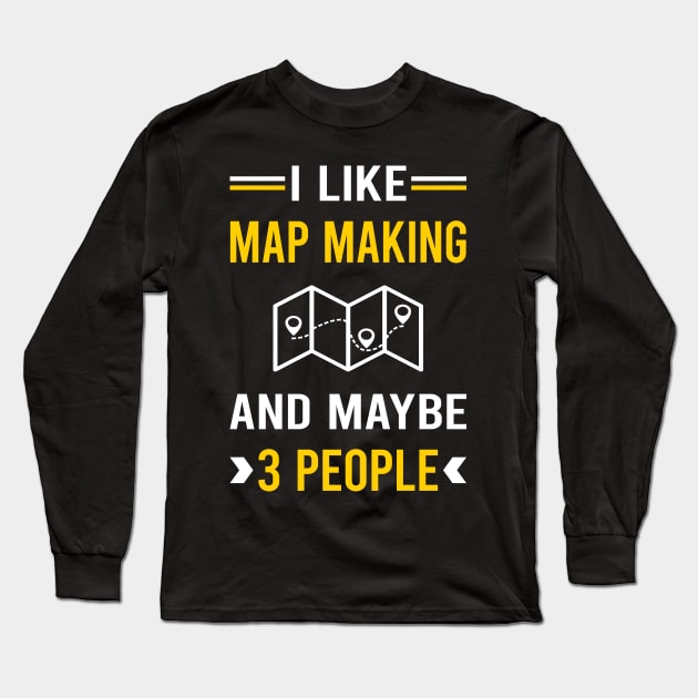 3 People Map Making Maker Mapmaking Mapmaker Cartography Cartographer Long Sleeve T-Shirt by Good Day